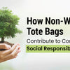 How Non-Woven Tote Bags Contribute to Corporate Social Responsibility
