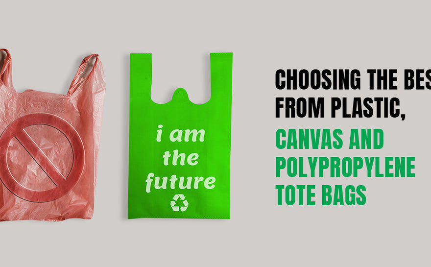 Choosing the best from: plastic, canvas or polypropylene tote bags