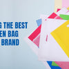 Selecting the best Non-Woven bag for your brand