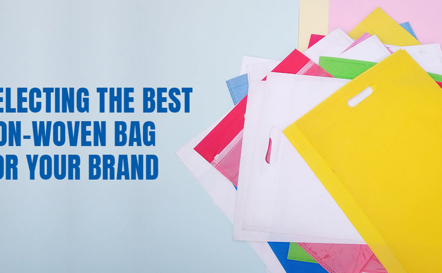 Selecting the best Non-Woven bag for your brand