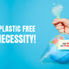 Going Plastic-free is a necessity!